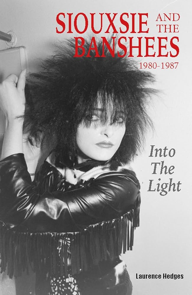 Into The Light: Siouxsie And The Banshees 1980-1987 - Kindle